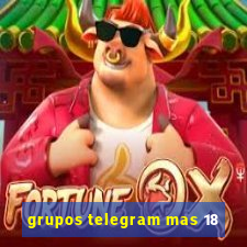 grupos telegram mas 18